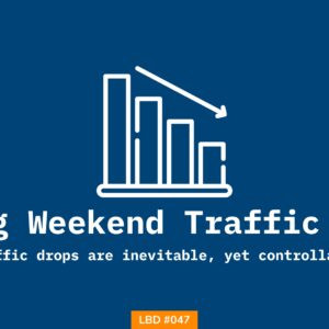 A featured image on Letters Bydavey Issue #047 talking about how to mitigate traffic drops especially during the weekends