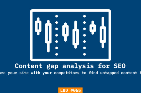 A featured image on shubhamdavey.com for LBD issue #065 talking about content gap analysis for SEO.