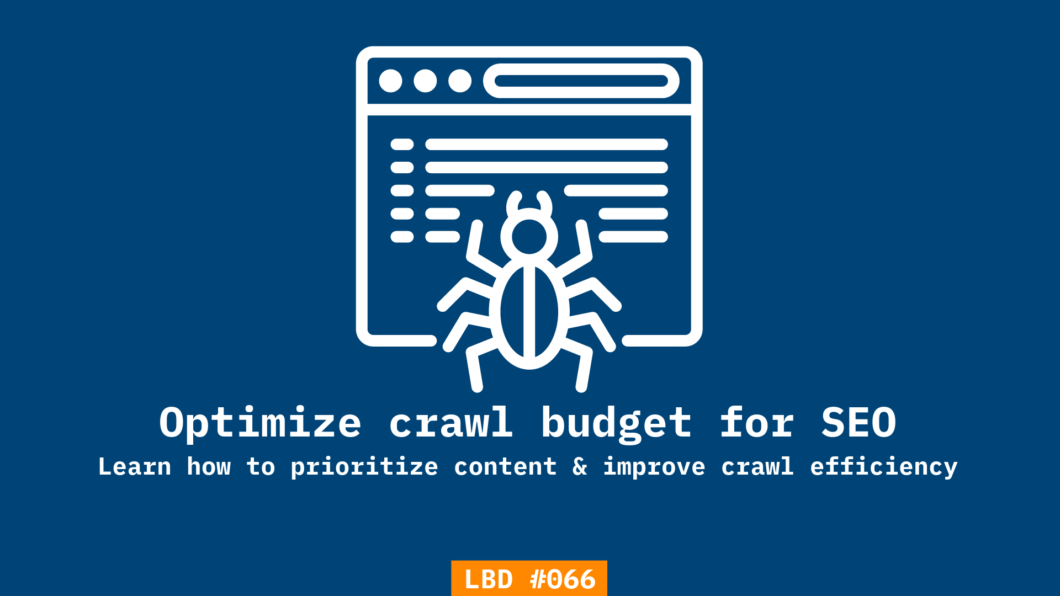 A featured image on shubhamdavey.com for LBD issue #066 talking about optimizing crawl budget for SEO