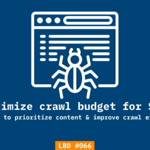 A featured image on shubhamdavey.com for LBD issue #066 talking about optimizing crawl budget for SEO