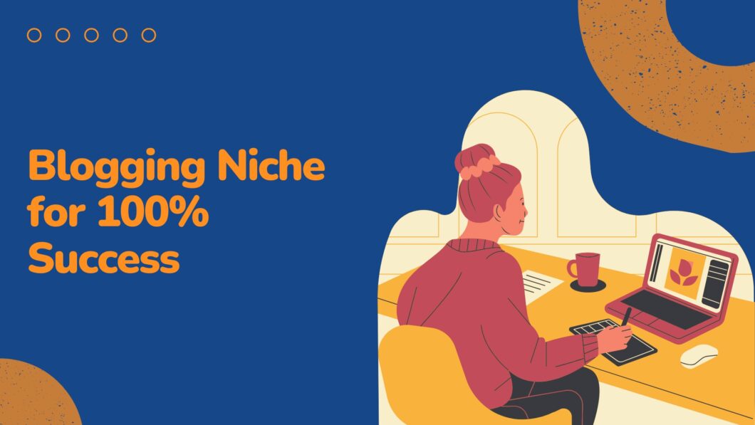 Blogging niche for 100% success